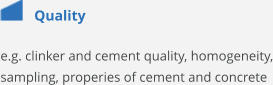 Quality e.g. clinker and cement quality, homogeneity, sampling, properies of cement and concrete